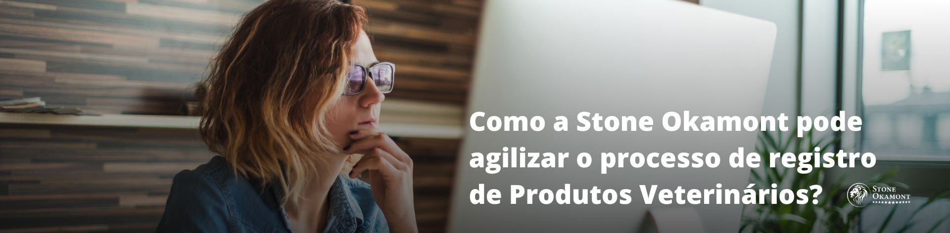 Como a Stone Okamont pode agilizar o processo de registro de Produtos Veterin&aacute;rios?