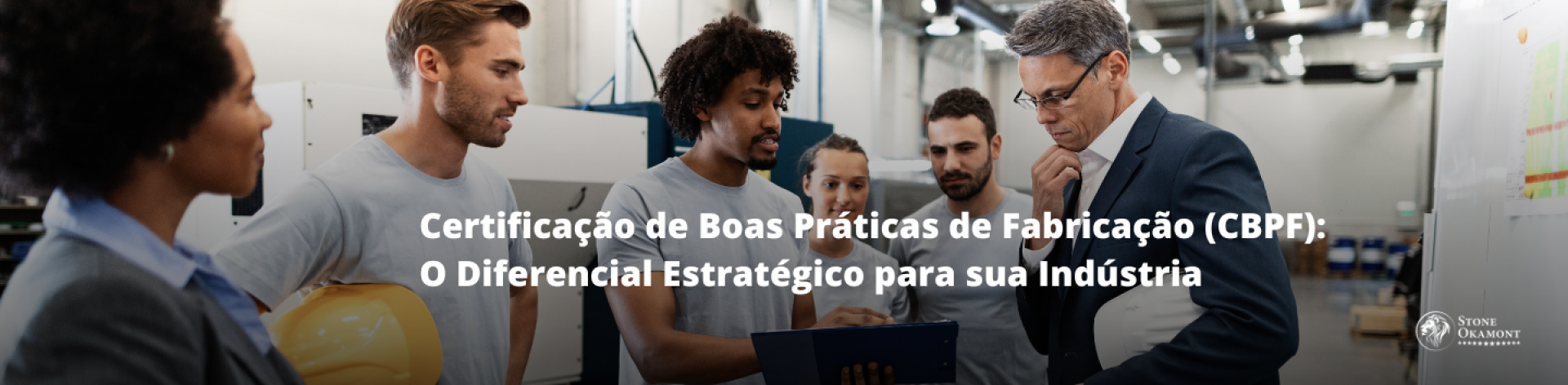Certifica&ccedil;&atilde;o de Boas Pr&aacute;ticas de Fabrica&ccedil;&atilde;o (CBPF): O Diferencial Estrat&eacute;gico para sua Ind&uacute;stria
